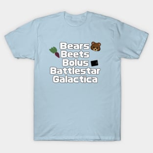 Bears, Beets, Bolus T-Shirt